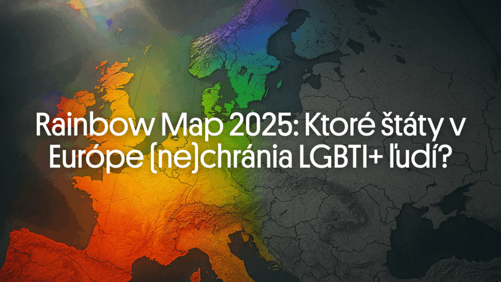 Rainbow Map 2025: Slovensko v medzinárodnom hodnotení zaostáva pri hájení práv LGBTI+ komunity